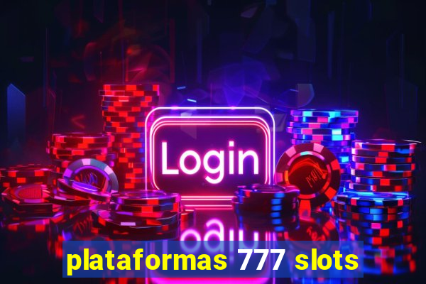 plataformas 777 slots